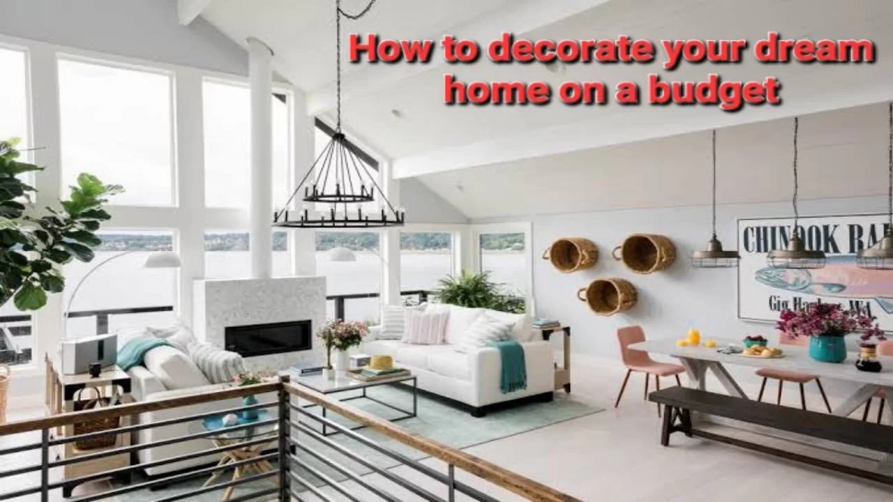 How to decorate your dream home on a budget? Know all about this